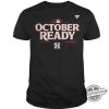 Houston Astros October Ready Shirt Houston Astros T Shirt Astros Shirt Sweatshirt Hoodie Gift For Men And Women trendingnowe 1