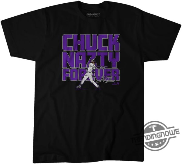 Charlie Blackmon Chuck Nazty Forever Shirt trendingnowe 1