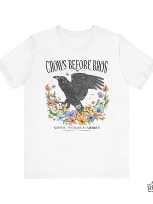 Crows Before Bros Shirt Fun Crow Shirt Crow Humor Shirt Fun Crow Merch Crows Before Bros T Shirt revetee 4