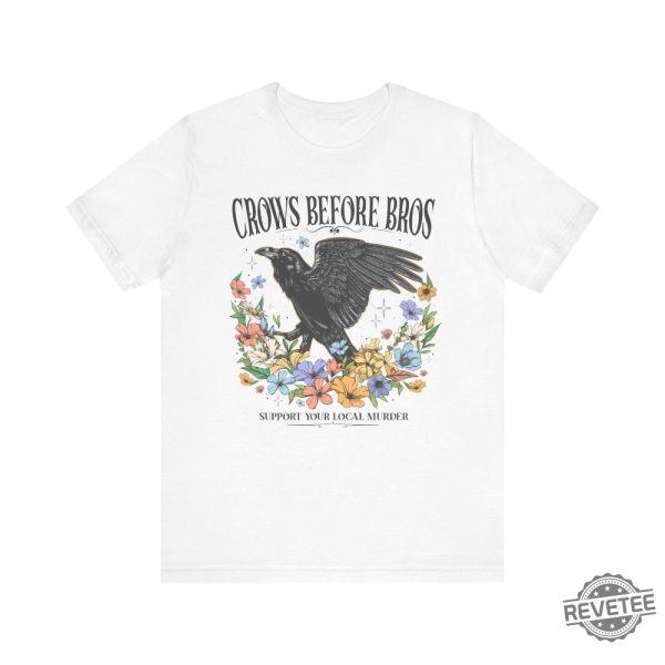 Crows Before Bros Shirt Fun Crow Shirt Crow Humor Shirt Fun Crow Merch Crows Before Bros T Shirt revetee 4