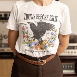 Crows Before Bros Shirt Fun Crow Shirt Crow Humor Shirt Fun Crow Merch Crows Before Bros T Shirt revetee 7