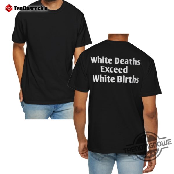 White Deaths Exceed White Briths Shirt White Deaths Exceed White Briths Back T Shirt trendingnowe 1