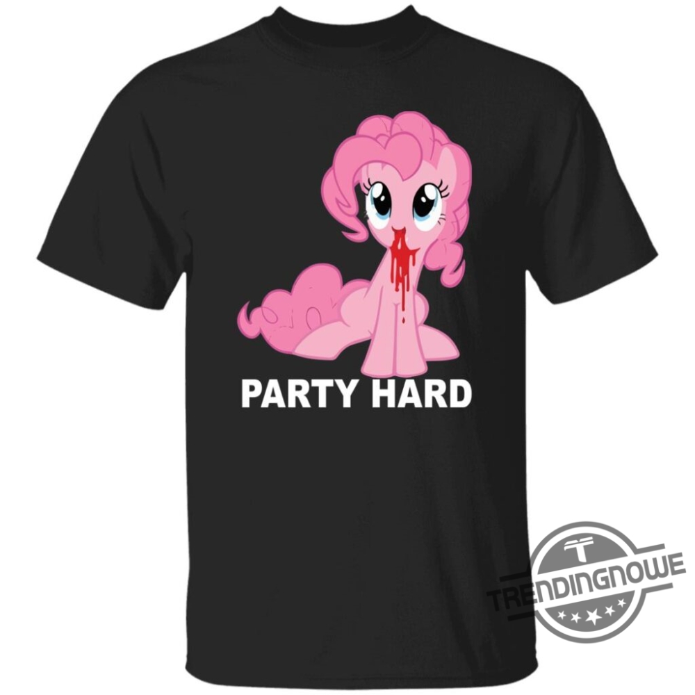 Party Hard Shirt Party Hard Pony T Shirt trendingnowe 1