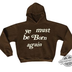 Ye Must Be Born Again Hoodie Cactus Plant Flea Market Born Again Hoodie trendingnowe 2