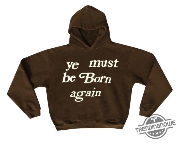 Ye Must Be Born Again Hoodie Cactus Plant Flea Market Born Again Hoodie trendingnowe 2