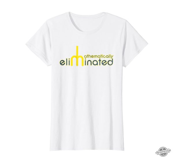 Mathematically Eliminated Iii Shirt Mathematically Eliminated Iii T Shirt trendingnowe 1