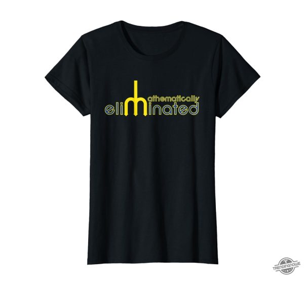 Mathematically Eliminated Iii Shirt Mathematically Eliminated Iii T Shirt trendingnowe 2