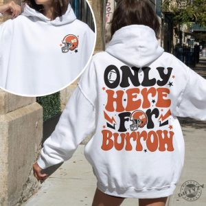 Football Touchdown Season Sweatshirt Only Here For Burrow Tshirt Hoodie For Football Hoodie Cincinnati Fan Gifts giftyzy 5