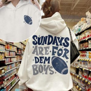 Sundays Are For Dem Boys Shirt Sweatshirt Hoodie Dallas Football Shirt Cowboys Football Tshirt Dallas Texas Football Season Shirt giftyzy 4