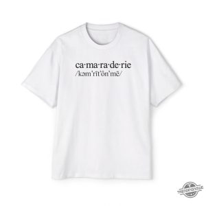 Camaraderie Shirt Camaraderie Definition T Shirt trendingnowe 2