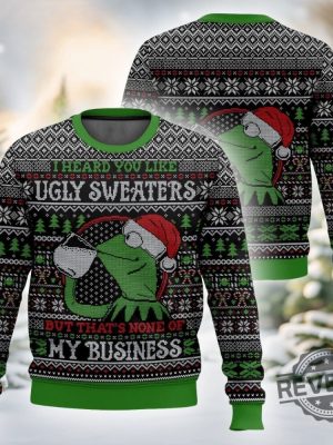 Kermit The Frog I Heard You Like Ugly Sweaters But Thats Non Of My Business Ugly Sweater revetee 2