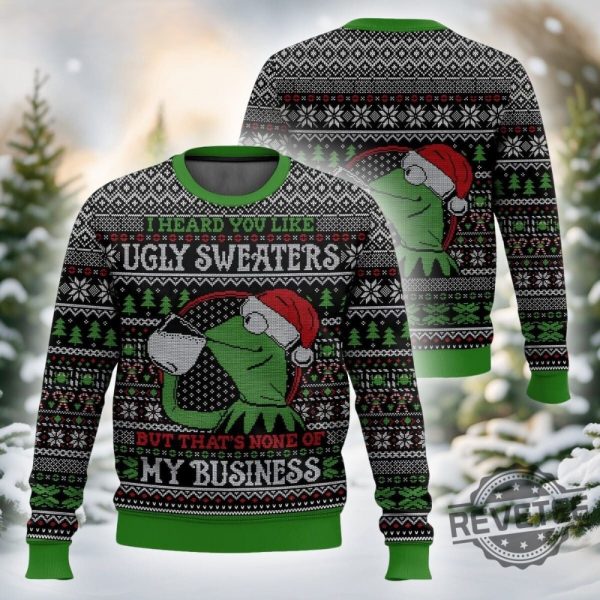 Kermit The Frog I Heard You Like Ugly Sweaters But Thats Non Of My Business Ugly Sweater revetee 2