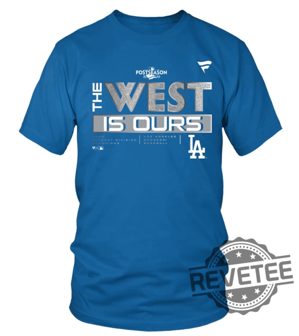 The West Is Ours Los Angeles Dodgers 2022 Nl West Division Champions Locker Room T Shirt