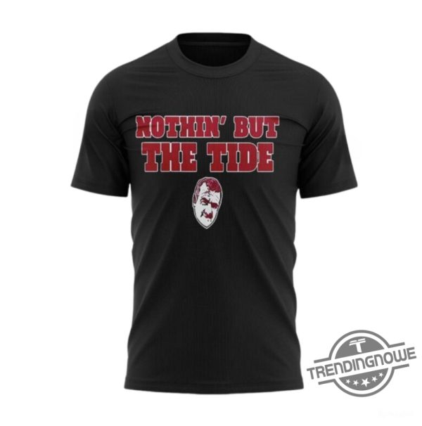 Nothin But The Tide Shirt Alabama Crimson Tide Football Shirt 2024 Alabama T Shirt trendingnowe 1