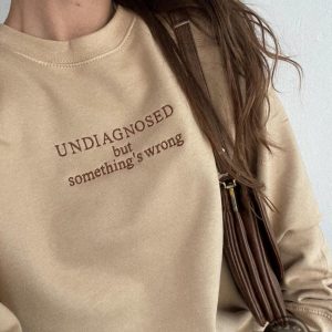 undiagnosed but something is wrong embroidered sweatshirt tshirt hooodie funny chronic illness tummy hurts crewneck tee shirt laughinks 1