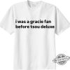 I Was A Gracie Fan Before Tsou Deluxe Shirt Sweatshirt Hoodie trendingnowe 1