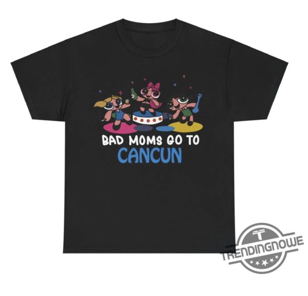 Bad Moms Go To Cancun Shirt trendingnowe 2