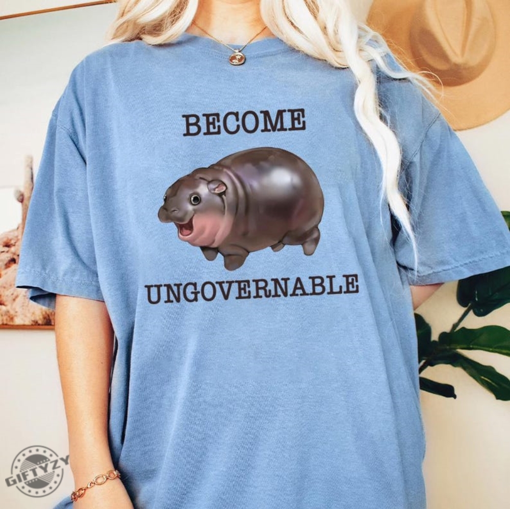 Become Ungovernable Moo Deng Tshirt Baby Hippo Funny Sweatshirt Gift For Pet Lover Hoodie Animal Meme Shirt