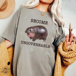 Become Ungovernable Moo Deng Tshirt Baby Hippo Funny Sweatshirt Gift For Pet Lover Hoodie Animal Meme Shirt giftyzy 2