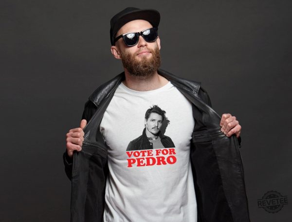 Vote For Pedro Pascal Shirt Pedro Pascal T Shirt The Last Of Us Shirt Vote For Pedro Shirt revetee 1