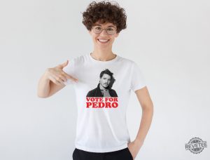 Vote For Pedro Pascal Shirt Pedro Pascal T Shirt The Last Of Us Shirt Vote For Pedro Shirt revetee 2