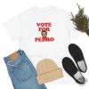 Pedro Pascal T Shirt Vote For Pedro T Shirt Pedro Pascal The Last Of Us Vote For Pedro Shirt revetee 1