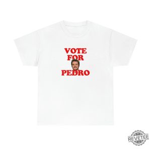 Pedro Pascal T Shirt Vote For Pedro T Shirt Pedro Pascal The Last Of Us Vote For Pedro Shirt revetee 2