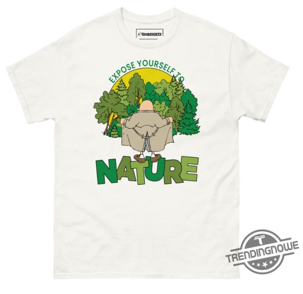 Expose Yourself To Nature Shirt Sweatshirt Hoodie trendingnowe 1