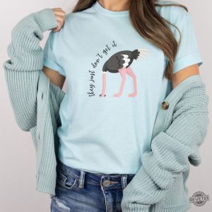 They Just Dont Get It T Shirt Ostrich Funny Text Shirt Sarcastic Shirt Funny Tshirt Designs Ostrich Shirt revetee 2