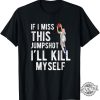 If I Miss This Jumpshot Ill Kill Myself T Shirt If I Miss This Jumpshot Shirt revetee 1