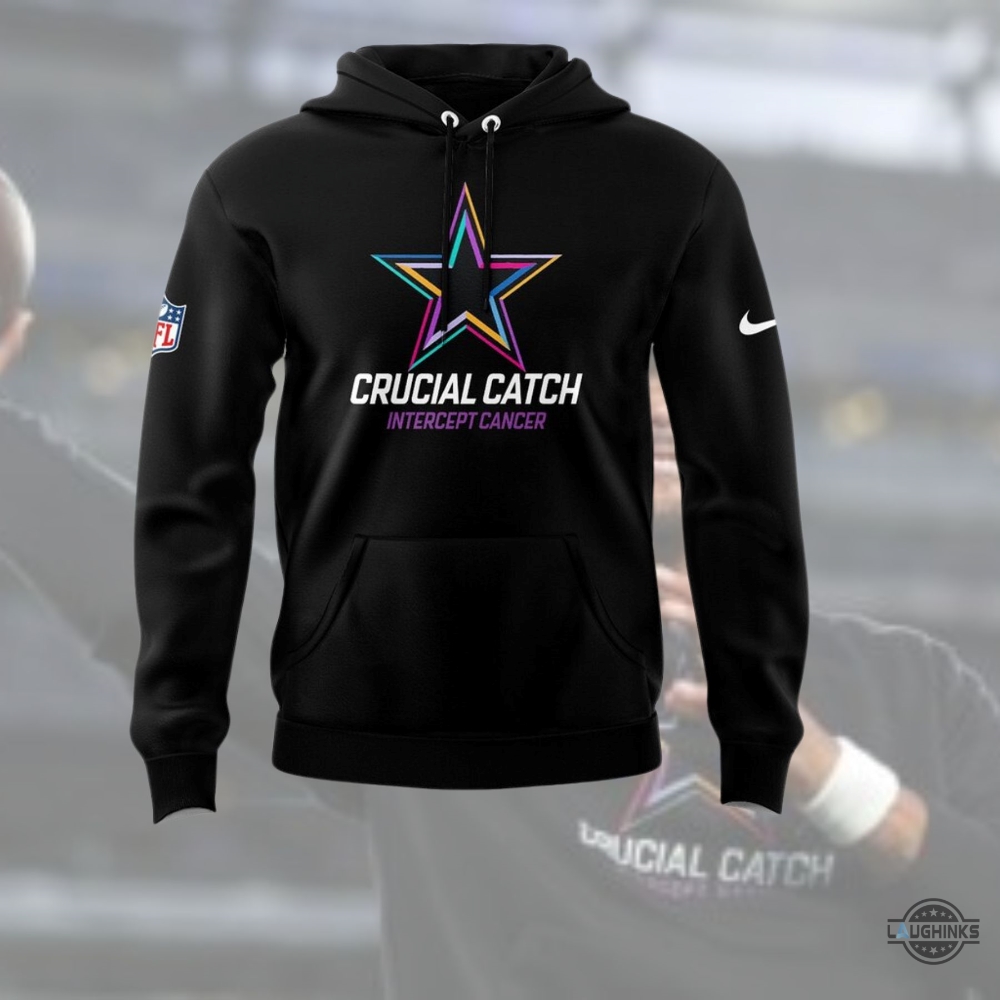 Nike Dallas Cowboys Crucial Catch T Shirt Sweatshirt Hoodie 2024 Nfl Intercept Cancer Black Shirt Gift For Football Fans