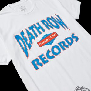 Happy Dad Death Row Records Collab Shirt trendingnowe 2