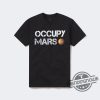 Elon Musk Occupy Mars Shirt trendingnowe 1