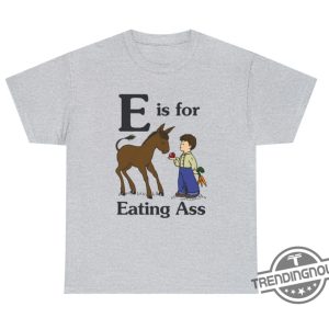 Hilarious E Is For Eating Ass Shirt trendingnowe 3