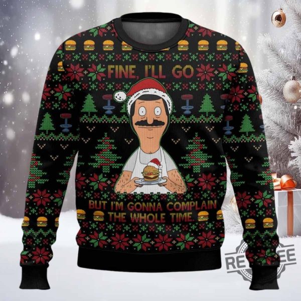 Bob Belcher Fine Ill Go But Im Gonna Complain Christmas Sweater revetee 1