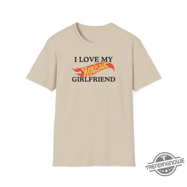 I Love My Hotistic Girlfriend Shirt trendingnowe 3