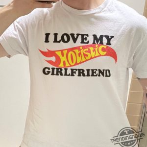 I Love My Hotistic Girlfriend Shirt trendingnowe 5