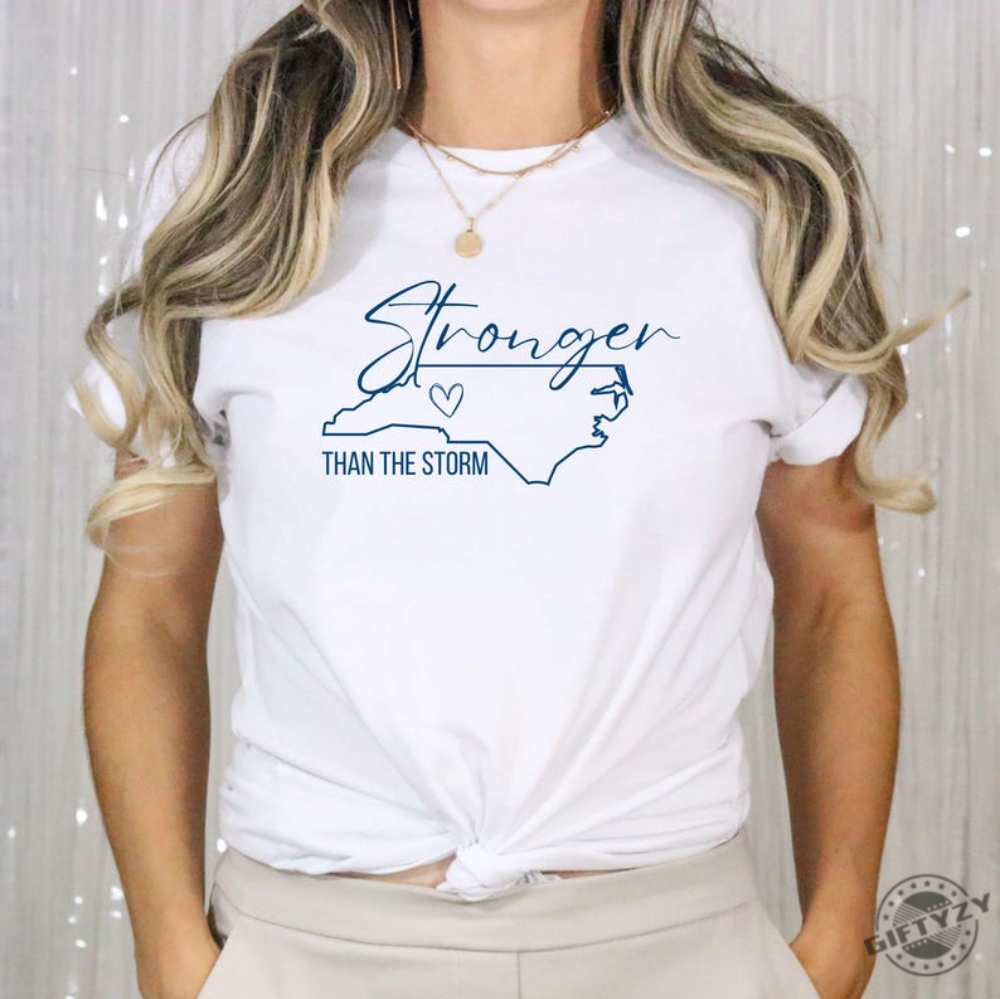 North Carolina Strong Tshirt Hurricane Helene Relief Stronger Than The Storm North Carolina Sweatshirt Wnc Strong Stay Strong North Carolina Shirt