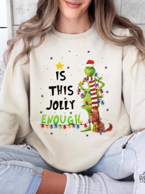 Is This Jolly Enough Shirt Christmas Sweatshirt The Grinch Christmas Shirt Christmas Grinch Tshirt revetee 2