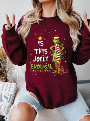 Is This Jolly Enough Shirt Christmas Sweatshirt The Grinch Christmas Shirt Christmas Grinch Tshirt revetee 3