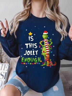 Is This Jolly Enough Shirt Christmas Sweatshirt The Grinch Christmas Shirt Christmas Grinch Tshirt revetee 5