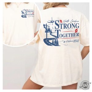 North Carolina Strong Together Shirt Nc Hurricane Helene Tshirt Western Nc Support Hoodie Stay Strong Western Nc Sweatshirt High Country North Carolina Shirt giftyzy 2