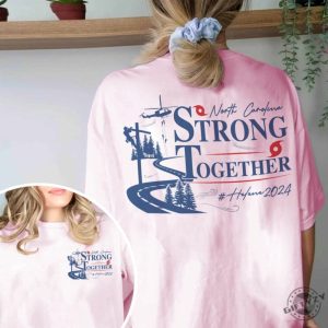 North Carolina Strong Together Shirt Nc Hurricane Helene Tshirt Western Nc Support Hoodie Stay Strong Western Nc Sweatshirt High Country North Carolina Shirt giftyzy 5