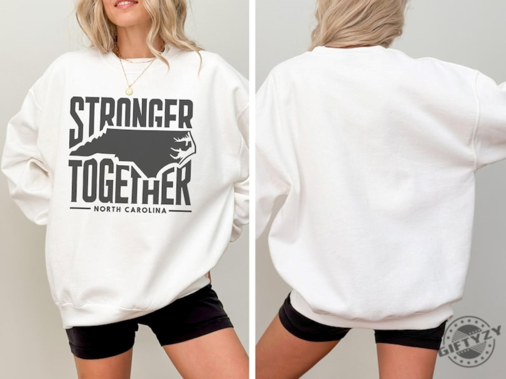 North Carolina Stronger Together Sweatshirt Or Tshirt Helping Out Western Nc Shirt