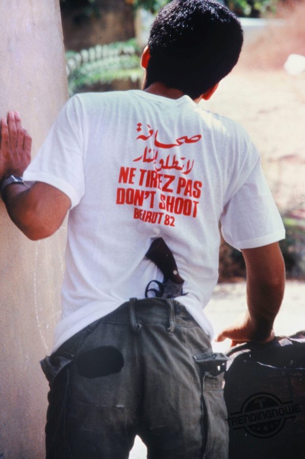 Ne Tirez Pas Dont Shoot Beirut 82 Shirt trendingnowe 3