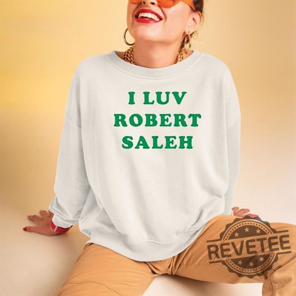 I Luv Robert Saleh Shirt Sweatshirt Hoodie revetee 2