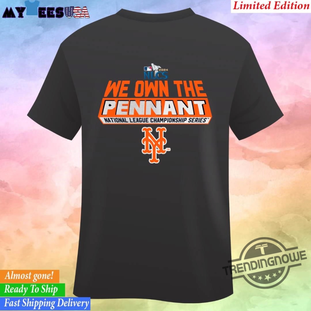 Mets 2024 We Own The Pennant Nlcs Shirt