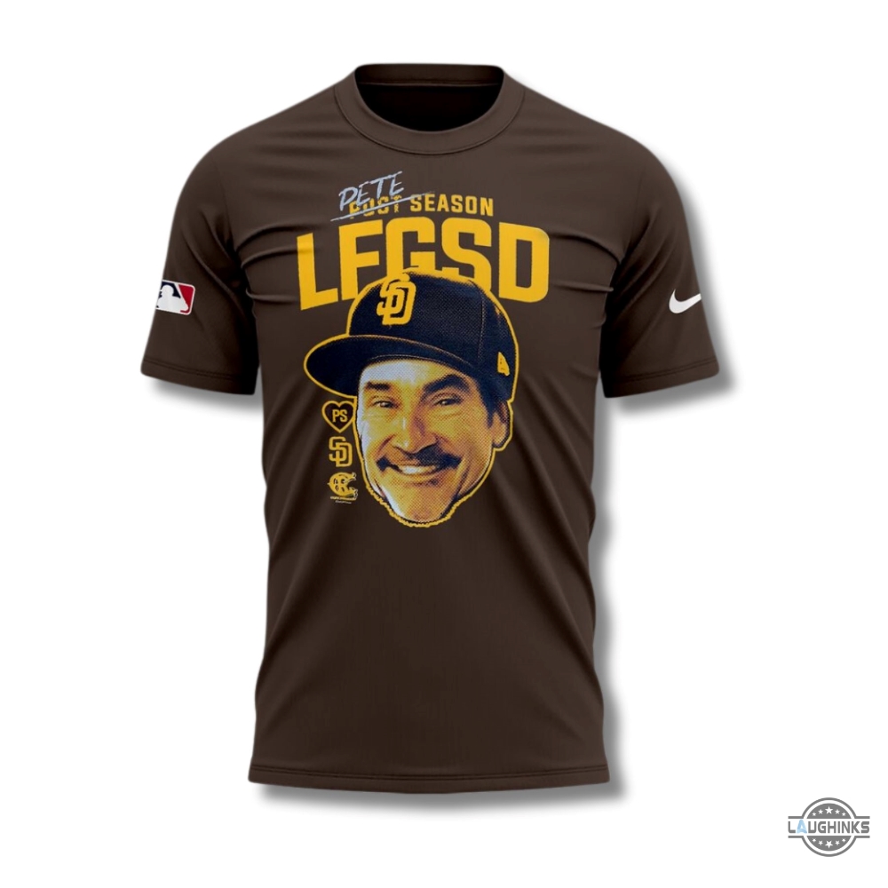 Pete Legsd Postseason 2024 Shirt Nike San Diego Padres T Shirt Sweatshirt Hoodie