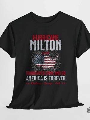 Hurricane Milton Shirt Personalized Milton Storm Shirt 2024 Hurricanes Come And Go America Is Forever Shirt Hoodie revetee 2