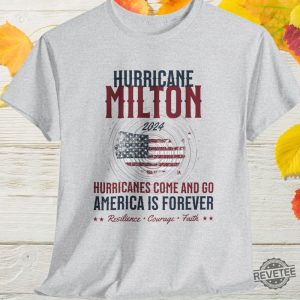 Hurricane Milton Shirt Personalized Milton Storm Shirt 2024 Hurricanes Come And Go America Is Forever Shirt Hoodie revetee 4